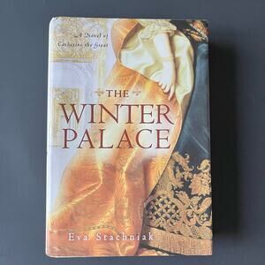 The Winter Palace: A Novel of Catherine the Great - Book by Eva Stachniak